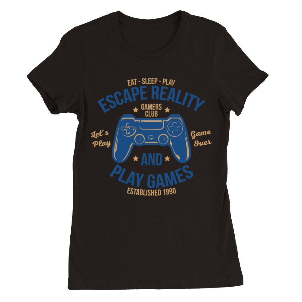 Escape Reality Play Games Gambling Gamer Premium Womens Crewneck T-shirt