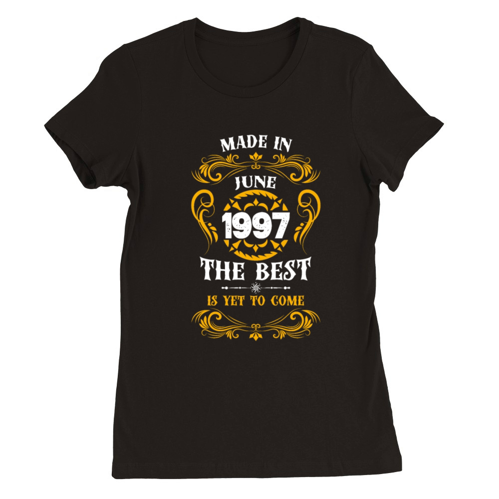 Made In June 1997 The Best Premium Womens Crewneck T-shirt