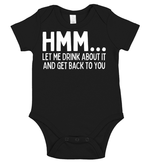 Hmm Let Me Drink About It And Get Back To You Short Sleeve Baby One-Piece