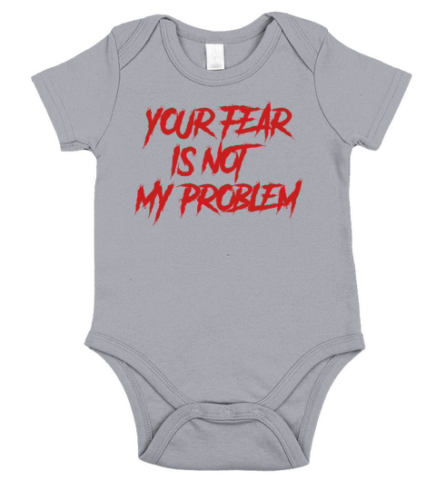 YOUR FEAR IS NOT MY PROBLEM Short Sleeve Baby One-Piece