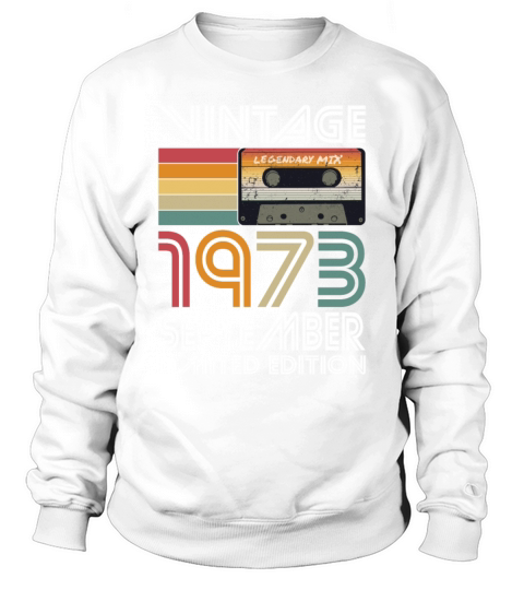50th birthday september 1973 vintage 1973 Sweatshirt Unisex