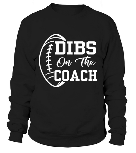 Dibs On The Coach Funny Football Vintage Coaching Sweatshirt Unisex