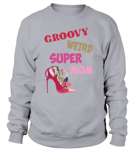 Groovy Weird Super Mom Sweatshirt Unisex