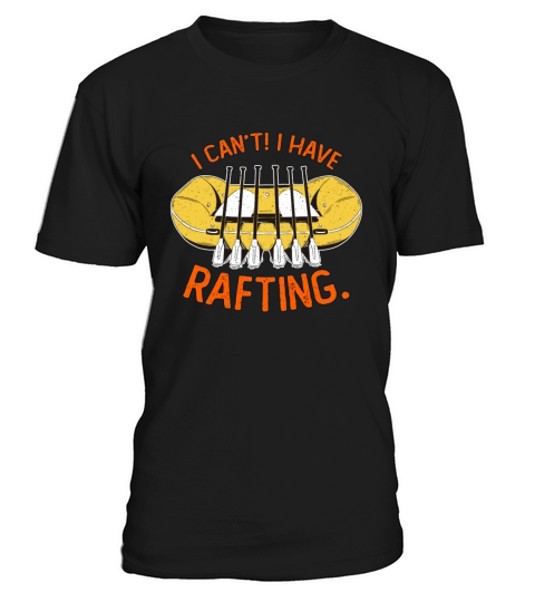 Rafting I Cant I Have Rafting Paddling Boating T-Shirt Unisex