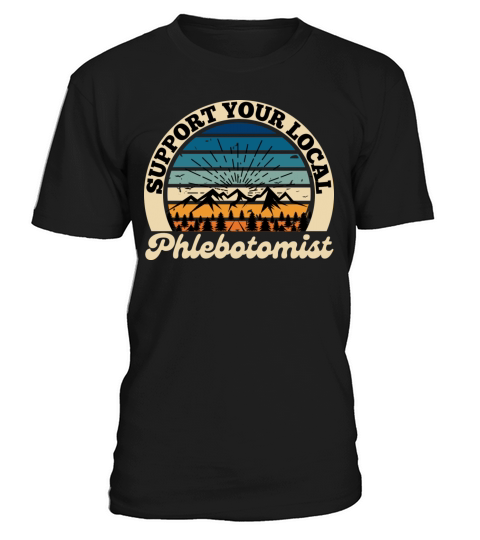 Support Your Local Phlebotomist Retro Vintage T-Shirt Unisex