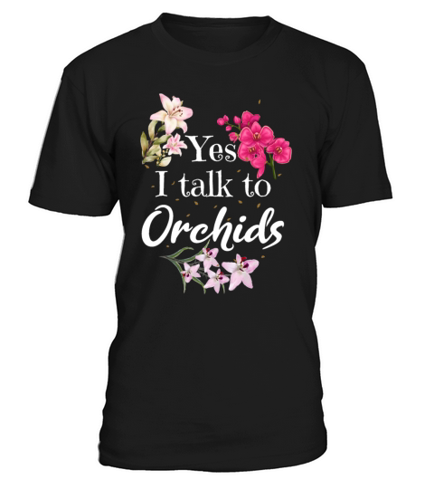 Yes I Talk To Orchids Flower Orchid Lover T-Shirt Unisex