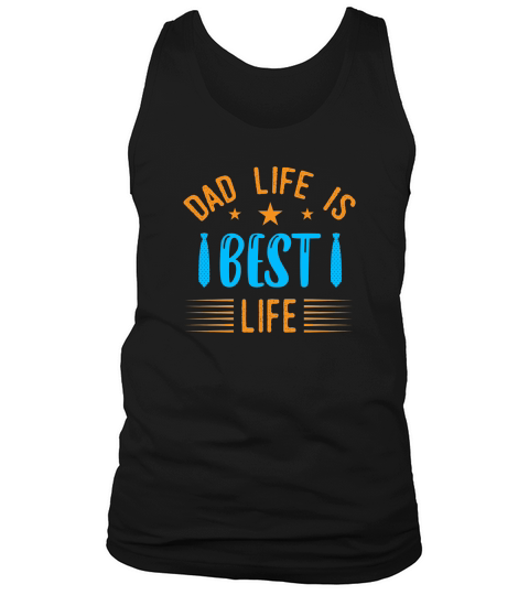 Fathers Day T Shirt Dad Life Is Best Life Tank Top Unisex