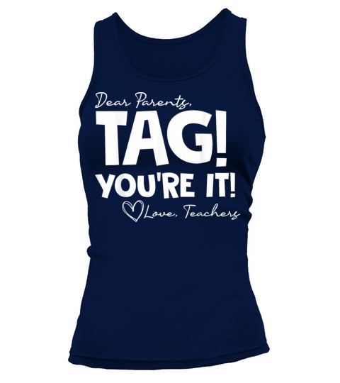 Dear Parents Tag Youre It Last Day of School Funn Tank top Woman