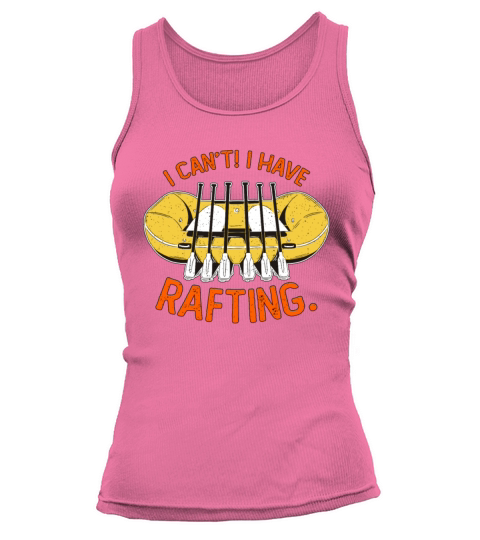 Rafting I Cant I Have Rafting Paddling Boating Tank top Woman