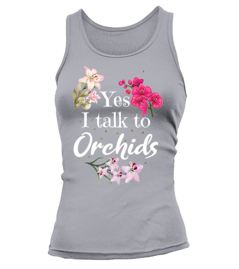 Yes I Talk To Orchids Flower Orchid Lover Tank top Woman