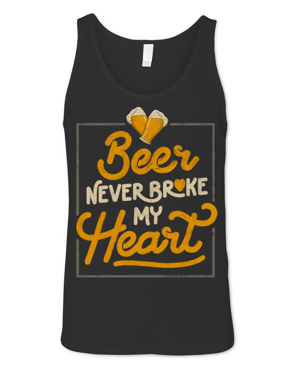 Beer Never Broke My Heart Funny Valentines Quote Unisex Jersey Tank