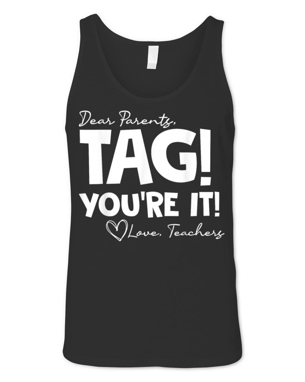 Dear Parents Tag Youre It Last Day of School Funn Unisex Jersey Tank