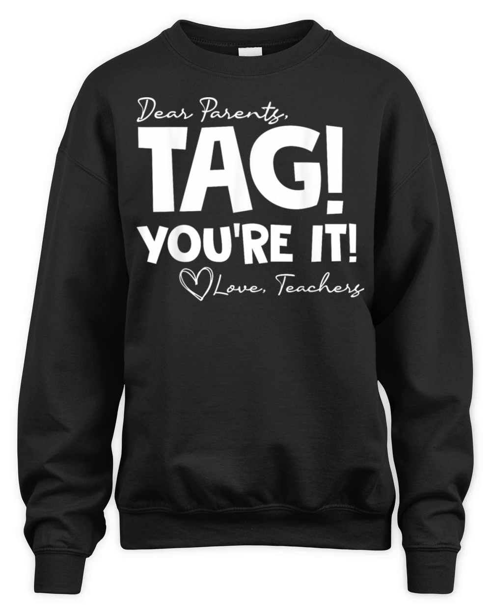 Dear Parents Tag Youre It Last Day of School Funn Unisex Premium Crewneck Sweatshirt