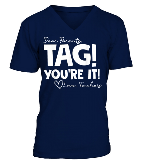 Dear Parents Tag Youre It Last Day of School Funn V-Neck T-shirt