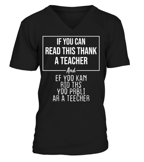 Funny Teacher Gift Quote If You Can Read This V-Neck T-shirt
