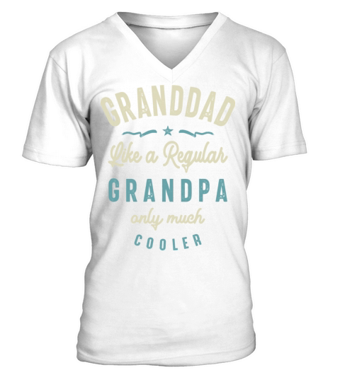 Granddad Like A Regular Grandpa Only Much Cooler V-Neck T-shirt