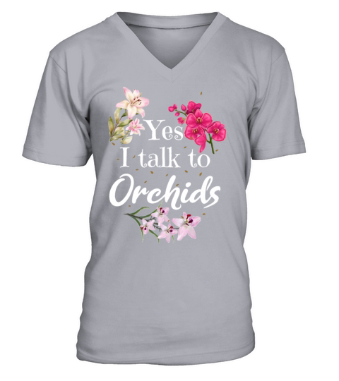 Yes I Talk To Orchids Flower Orchid Lover V-Neck T-shirt