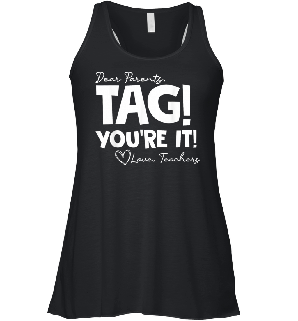 Dear Parents Tag Youre It Last Day of School Funn Women's Flowy Tank Top