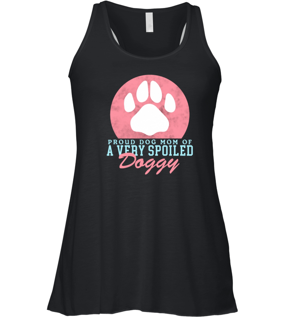 Dog Mom Of A Spoiled Doggy Dogs Owner Women's Flowy Tank Top