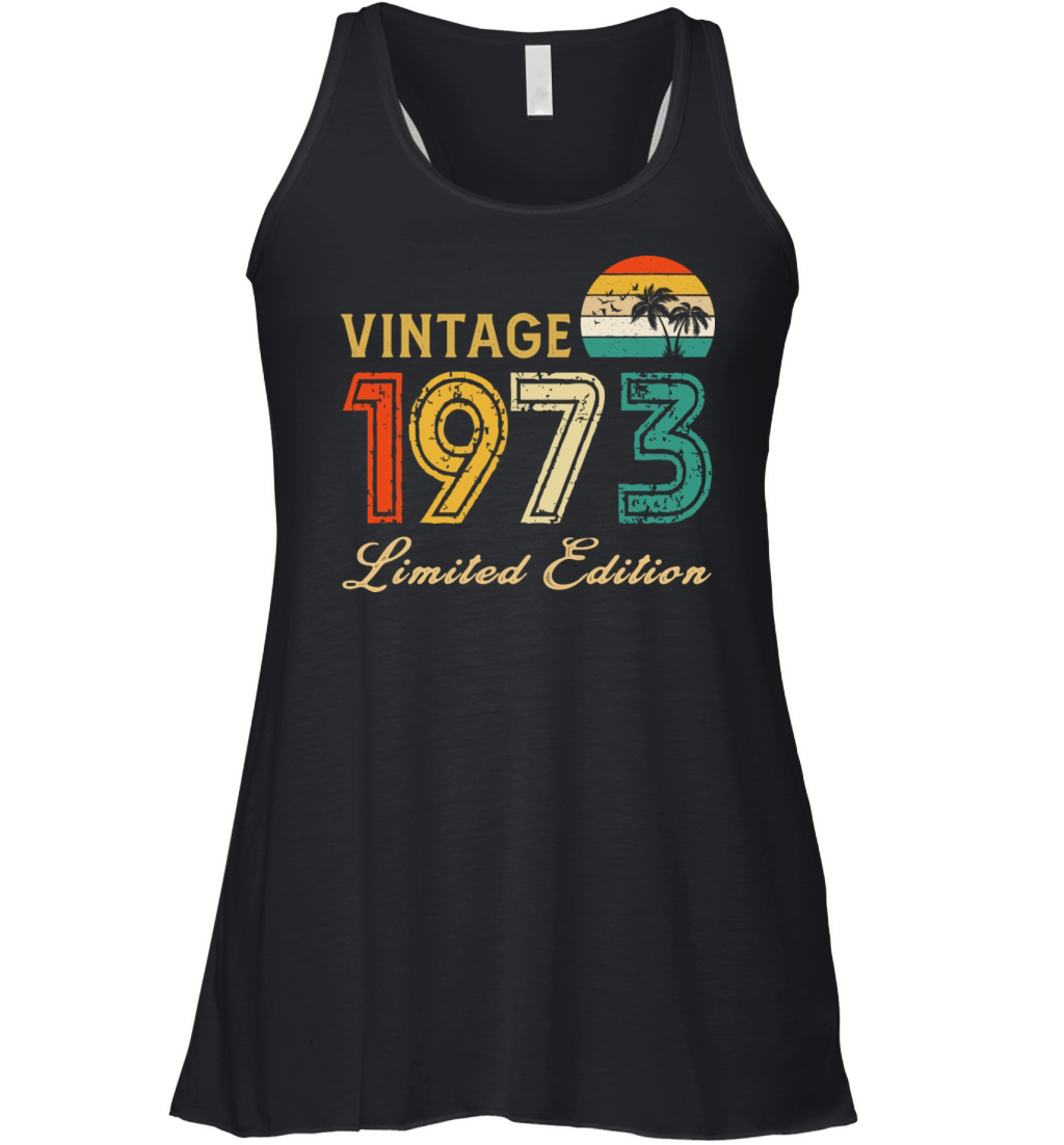 Vintage 1973 Limited Edition Made In 1973 Birthday Women's Flowy Tank Top