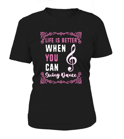 Life Is Better When You Dance Swing Dancing Women's T-Shirt