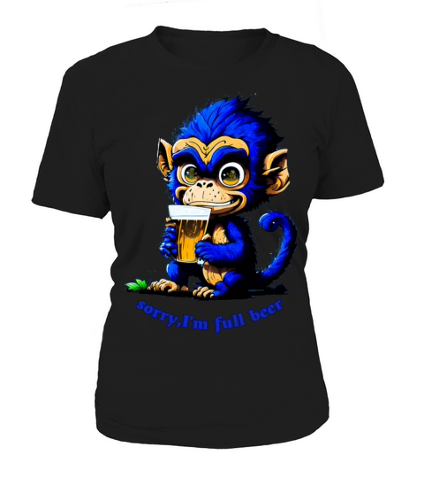 sorry i m full beer monkey Women's T-Shirt