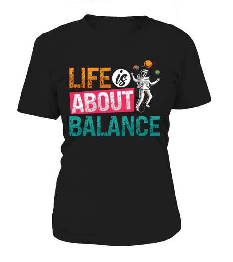 Unicycle Life Is About Balance Cyclist Unicyclist Women's T-Shirt