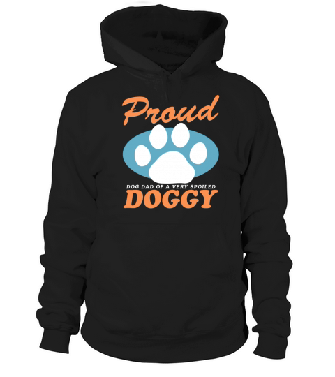 Dog Dad Of A Spoiled Doggy Dogs Owner Hoodie Unisex