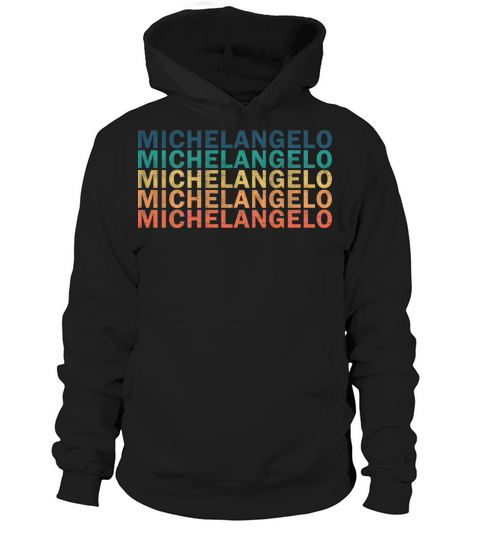 Michelangelo Name T Shirt - Michelangelo Vintage R Hoodie Unisex