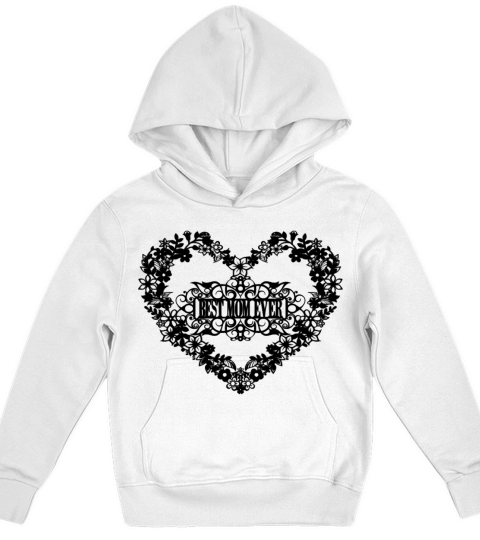 Best Mom Ever Mothers Day Quote Kids Hoodie