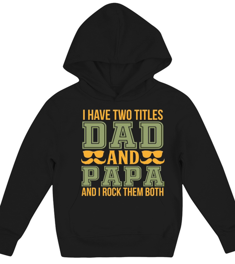 I Have Two Titles Dad And Papa And I Rock them Both Kids Hoodie