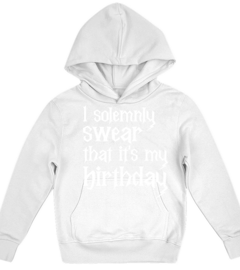 I Solemnly Swear That Its My Birthday Funny B Day Kids Hoodie