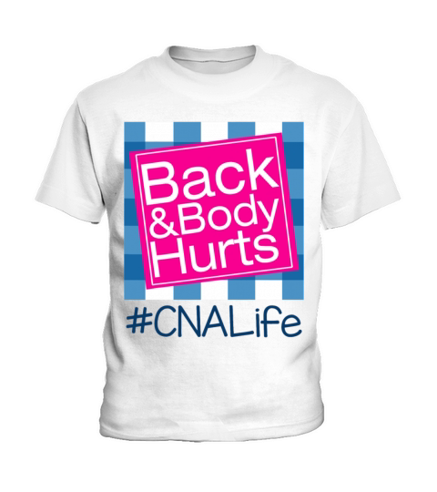 Funny Back Body Hurts Tee Quote CNA Nurse Life Kids T-Shirt