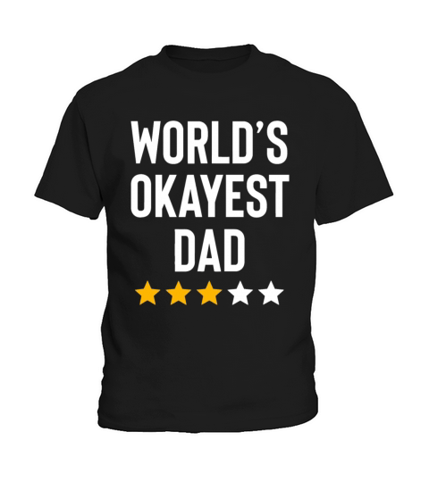 Worlds Okayest Dad Funny Best Daddy Ever Fathers D Kids T-Shirt