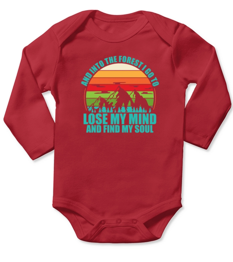 And Into The Forest I Go To Lose My Mind And Find Long Sleeve Baby One-Piece