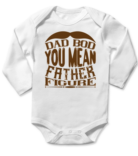 Dad Bod You Mean Father Figure Long Sleeve Baby One-Piece