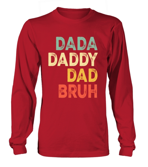 Dada Daddy Dad Bruh - Vintage Design Fathers Day Long sleeved Unisex