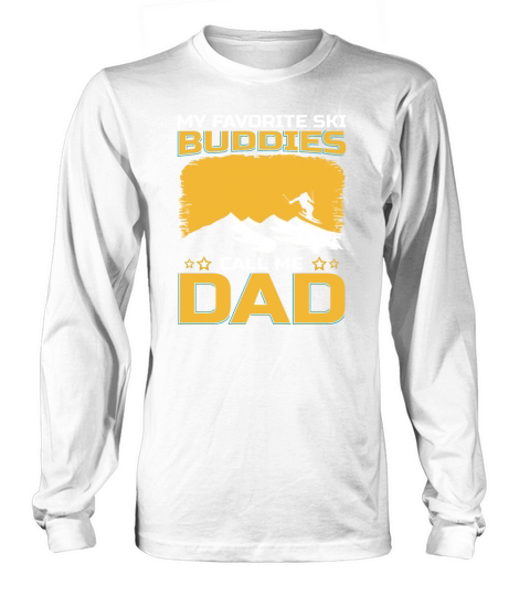 My Favorite Ski Buddies Call Me Dad Long sleeved Unisex