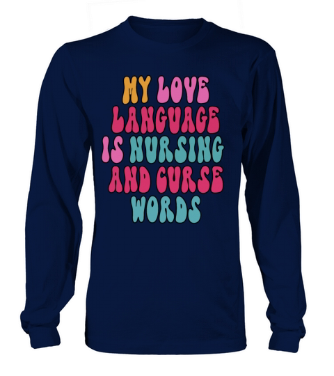 My Love Language is Nursing and curse words Long sleeved Unisex
