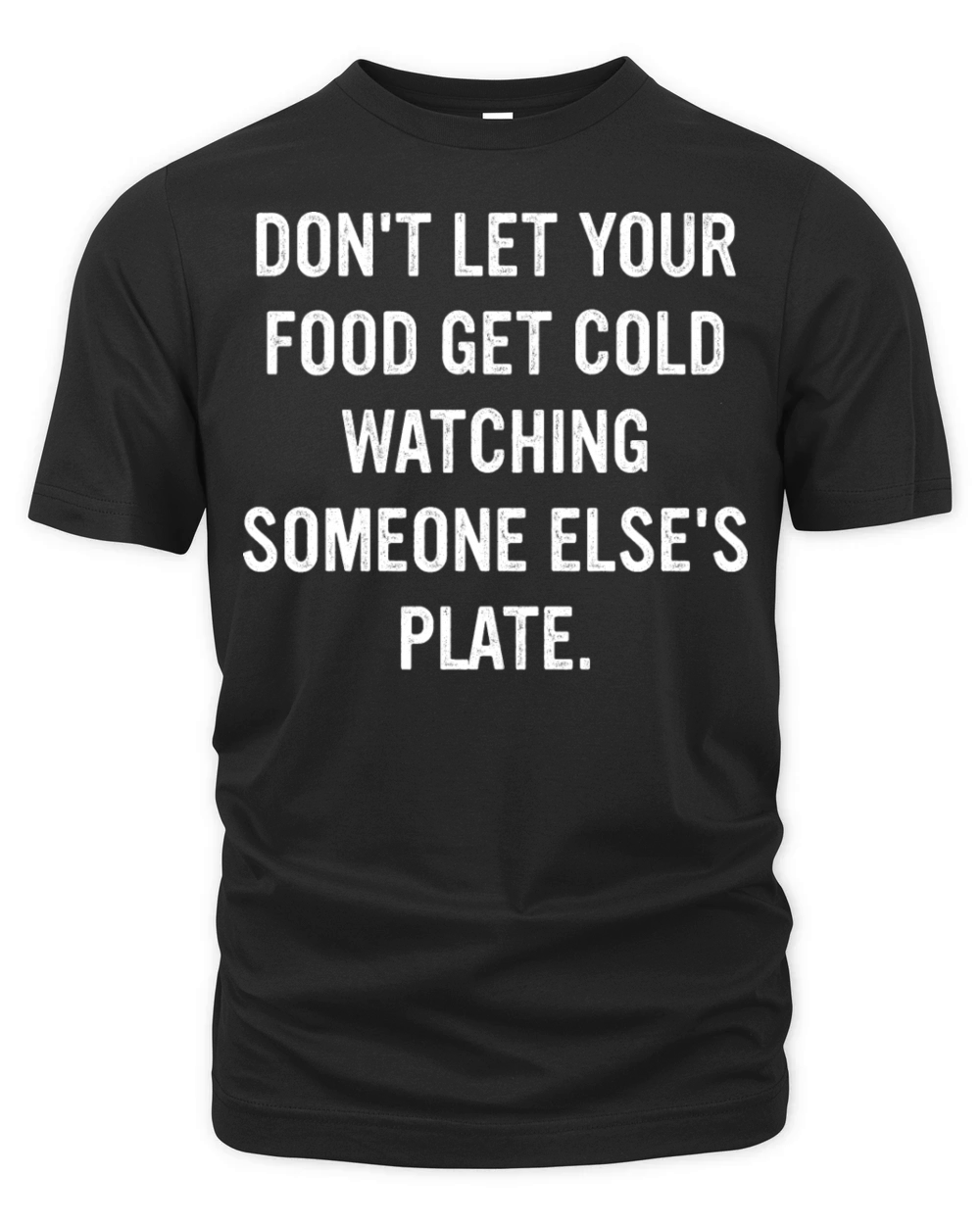 Dont Let Your Food Get Cold Watching Organic Unisex T-shirt