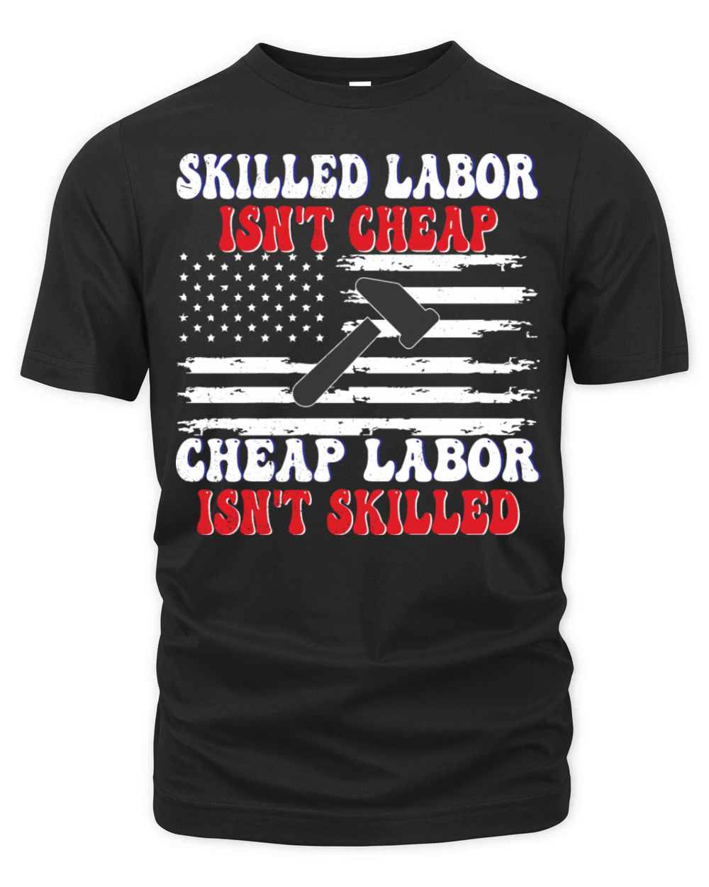 Skilled Labor Isnt Cheap Labor Day Funny Quote Organic Unisex T-shirt