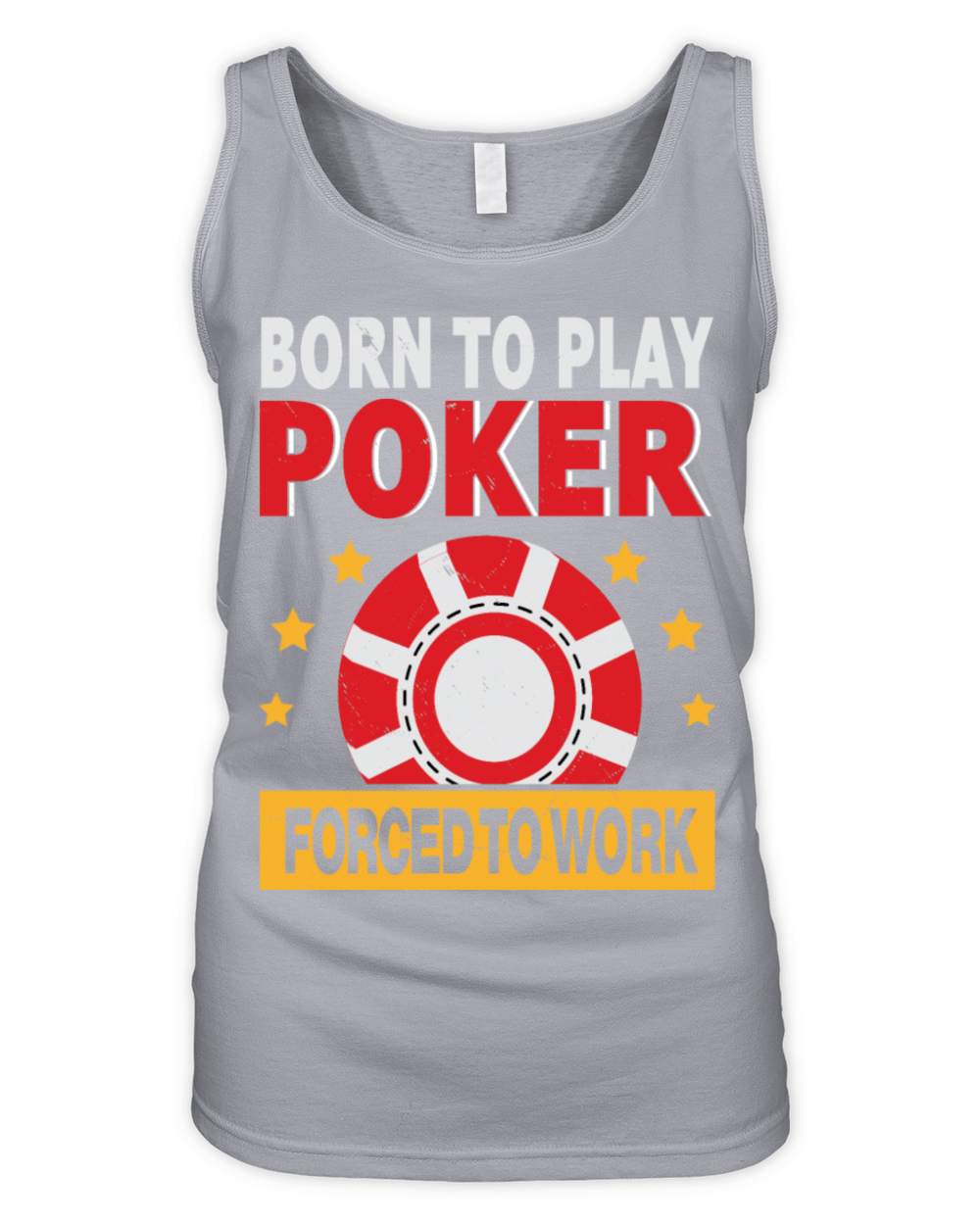 Born To Play Poker Forced To Work For Poker Player Organic Women's Tank Top