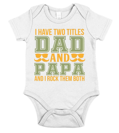 I Have Two Titles Dad And Papa And I Rock them Both Short Sleeve Baby One-Piece