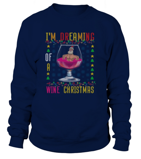 Im Dreaming Of A Wine Christmas Red Wine Sweater Sweatshirt Unisex