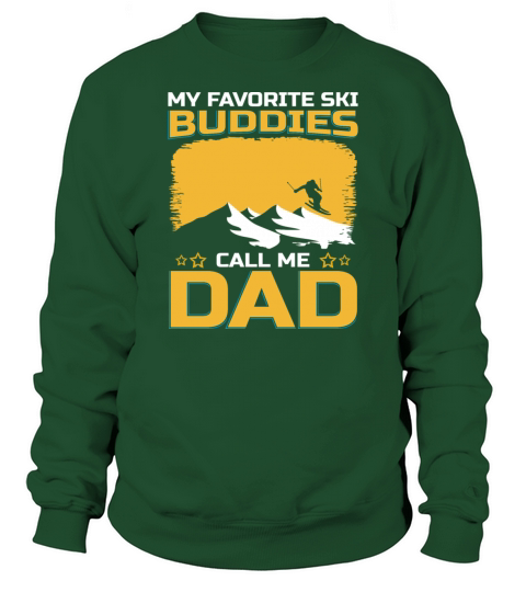 My Favorite Ski Buddies Call Me Dad Sweatshirt Unisex