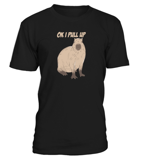 Cute Ok I Pull Up Capybara Funny Capybara Lover T-Shirt Unisex