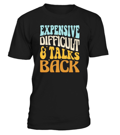 Expensive Difficult And Talks Back Mothers Day Mom T-Shirt Unisex