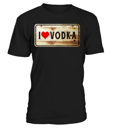 I love vodka vintage sign T-Shirt Unisex