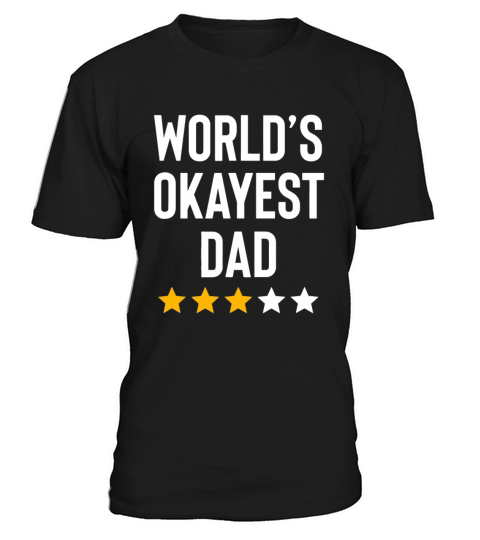 Worlds Okayest Dad Funny Best Daddy Ever Fathers D T-Shirt Unisex