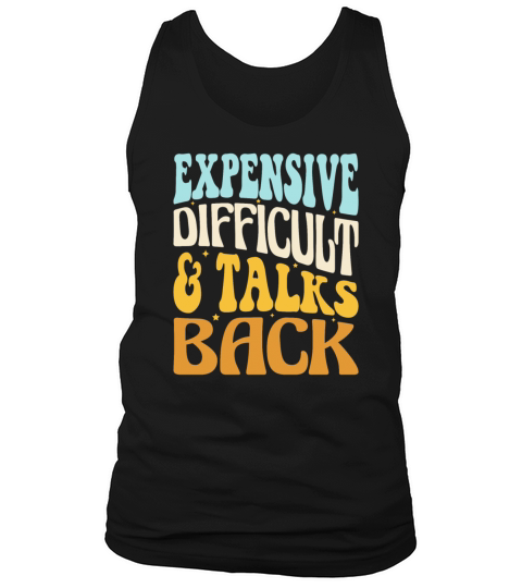 Expensive Difficult And Talks Back Mothers Day Mom Tank Top Unisex